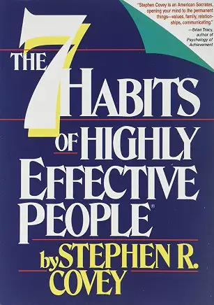 The 7 Habits of Highly Effective People: Powerful Lessons in Personal Change by Stephen R. Covey