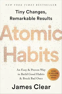 Atomic Habits by James Clear: The Ultimate Practical Summary and Guide 3 atomic habits